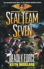 Deadly Force (Seal Team Seven)
