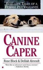 Canine Caper : Real-Life Tales of a Female Pet Vigilante （Reprint）