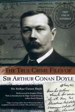 The True Crime Files of Sir Arthur Conan Doyle （Reprint）