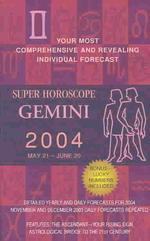 Super Horoscope Gemini 2004 : May 21-June 20