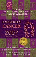 Cancer 2007 : Super Horoscopes 2007 (Super Horoscopes)