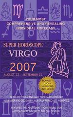 Virgo 2007 : Super Horoscopes 2007 (Super Horoscopes)