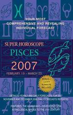 Pisces 2007 : Super Horoscopes 2007 (Super Horoscopes)