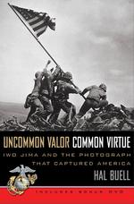 Uncommon Valor, Common Virtue : Iwo Jima and the Photograph that Captured America