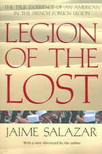 Legion of the Lost : The True Experience of an American in the French Foreign Legion （Reprint）