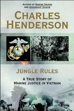 Jungle Rules: a True Story of Marine Justice in Vietnam （First Edition (1st printing)）