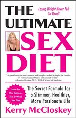 The Ultimate Sex Diet : The Secret Formula for a Slimmer, Healthier, More Passionate Life （Reprint）