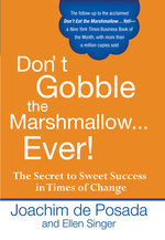 Don't Gobble the Marshmallow Ever! : The Secret to Sweet Success in Times of Change