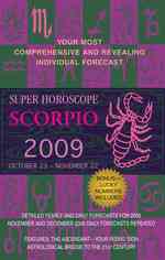 Scorpio 2009 : October 23-November 22 (Super Horoscopes)