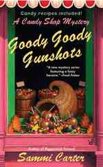Goody Goody Gunshots : A Candy Shop Mystery (Candy Shop Mysteries)