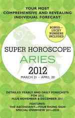 Aries 2012 : March 21-april 20 (Super Horoscopes)
