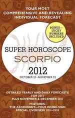 Scorpio 2012 : Scorpio 2012: October 23-November 22 (Super Horoscope) （1ST）