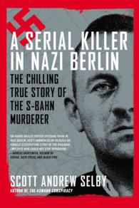 A Serial Killer in Nazi Berlin : The Chilling True Story of the S-Bahn Murderer （Reprint）