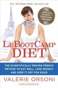 LeBootcamp Diet : The Scientifically-Proven French Method to Eat Well, Lose Weight, and Keep It Off for Good （Reprint）