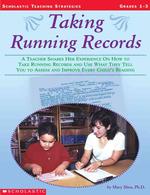 Taking Running Records : A Teacher Shares Her Experience on How to Take Running Records and Use What They Tell You to Access & Improve Every Child's R