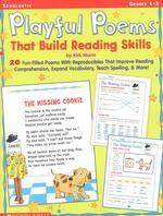 Playful Poems That Build Reading Skills : 20 Fun-Filled Poems with Reproducibles That Improve Reading Comprehension, Expand Vocabulary, Teach Spelling