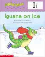 Letter I : Iguana on Ice (Alpha Tales)