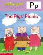 Letter P : The Pigs Picnic (Alpha Tales)