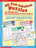 40 Fun-Tabulous Puzzles for Multiplication, Division, Decimals, Fractions, & More!