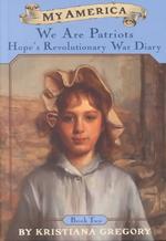 We Are Patriots : Hope's Revolutionary War Diary (My America) 〈2〉