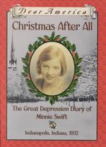 Christmas after All : The Great Depression Diary of Minnie Swift, Indianapolis, Indiana 1932 (Dear America)