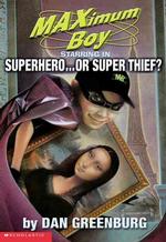 Superhero. . .or Super Thief? (Maximum Boy)