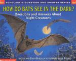How Do Bats See in the Dark : Questions and Answers about Night Creatures (Scholastic Question and Answer Series)