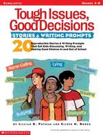 Tough Issues, Good Decisions : Stories and Writing Prompts: Grades 4-8