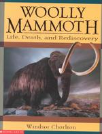 Woolly Mammoth : Life, Death, and Rediscovery