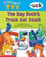 The Day Duck's Truck Got Stuck (Word Family Tales)