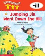 Jumping Jill Went Down the Hill (Word Family Tales)