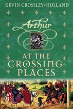 At the Crossing-Places (Arthur Trilogy, 2)