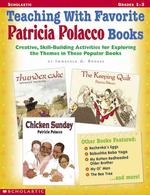 Teaching with Favorite Patricia Polacco Books : Creative, Skill Building Activities for Exploring the Themes in These Popular Books