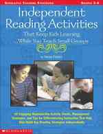 Independent Reading Activities That Keep Kids Learning...while You Teach Small Groups, Grades 3-6 : Grades 3-6 （TCH）
