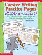 Cursive Writing Practice Pages with a Twist : Dozens of Super Reproducible Activities That Help Kids Polish Their Handwriting - While Having Fun