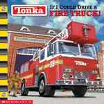 If I Could Drive a Fire Truck! (Tonka)