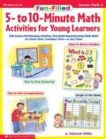 Fun-Filled 5-To 10-Minute Math Activities for Young Learners : 200 Instant Kid-Pleasing Activities That Build Essential Early Math Skills for Circle T