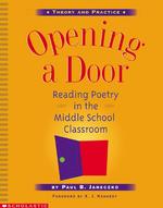 Opening a Door : Reading Poetry in the Middle School Classroom (Theory and Practice)