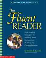 The Fluent Reader : Oral Reading Strategies for Building Word Recognition, Fluency, and Comprehension