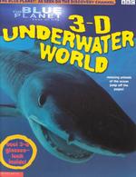 3-D Underwater World (Blue Planet)