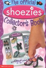 The Official Shoezies Collector's Book : Fashion at Your Fingertips! (Official Shoezies Collector's Book)
