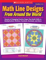 Math Line Designs from around the World Grades 4-6 : Dozens of Engaging Practice Pages That Build Skills in Multiplication, Division, Fractions, Decimals, and More
