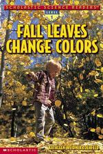 Fall Leaves Change Colors (Scholastic Science Readers)
