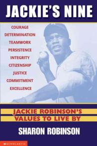 Jackie's Nine : Jackie Robinson's Values to Live by : Courage, Determination, Teamwork, Persistece, Integrity, Citizenship, Justice, Commitment, Excel （Reprint）
