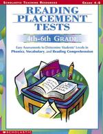 Reading Placement Tests, 4Th-6Th Grades : Easy Assessments to Determine Students' Levels in Phonics, Vocabulary, and Reading Comprehension