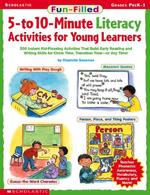 Fun-Filled 5- to 10-Minute Literacy Activities for Young Learners : Grades Pre K-1 （TCH）