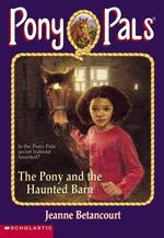 The Pony and the Haunted Barn (Pony Pals)