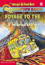 Voyage to the Volcano (Magic School Bus Chapter Book)