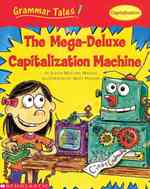 The Mega-deluxe Capitalization Machine (Grammar Tales)