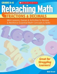 Fractions & Decimals : Mini-lessons, Games, & Activities to Review & Reinforce Essential Math Concepts & Skills: Grades 4-6 (Reteaching Math)